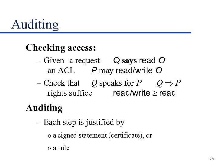 Auditing Checking access: – Given a request Q says read O an ACL P