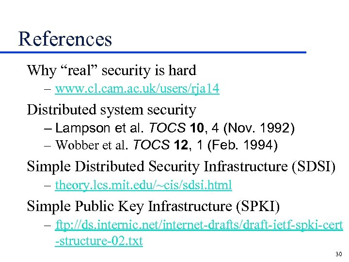 References Why “real” security is hard – www. cl. cam. ac. uk/users/rja 14 Distributed