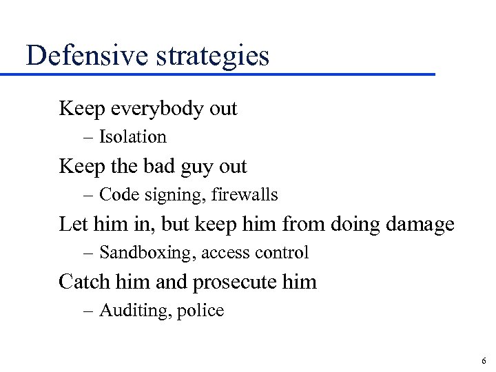 Defensive strategies Keep everybody out – Isolation Keep the bad guy out – Code