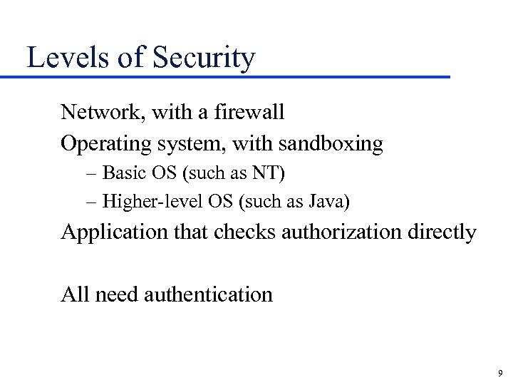 Levels of Security Network, with a firewall Operating system, with sandboxing – Basic OS