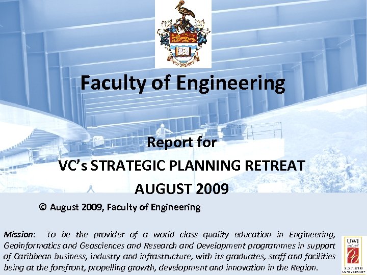 Faculty of Engineering Report for VC’s STRATEGIC PLANNING RETREAT AUGUST 2009 © August 2009,