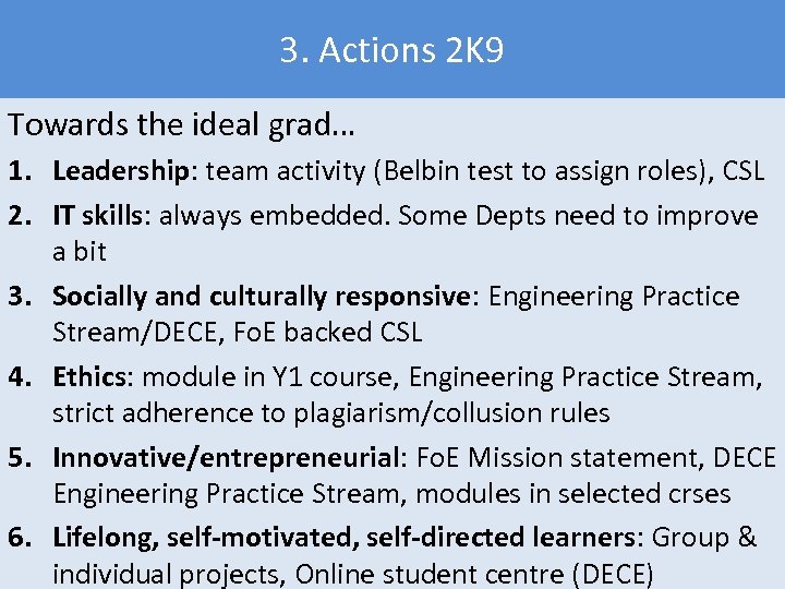 3. Actions 2 K 9 Towards the ideal grad… 1. Leadership: team activity (Belbin
