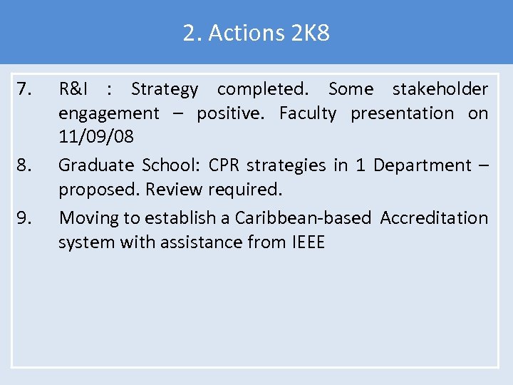 2. Actions 2 K 8 7. 8. 9. R&I : Strategy completed. Some stakeholder