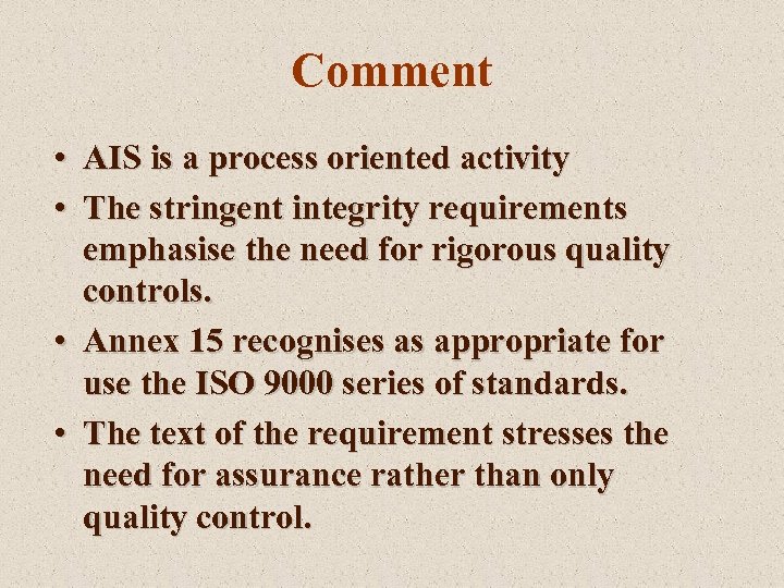Comment • AIS is a process oriented activity • The stringent integrity requirements emphasise
