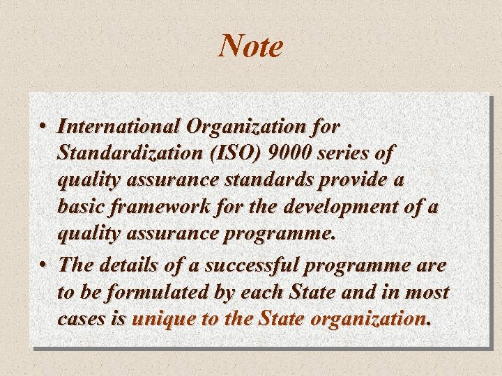 Note • International Organization for Standardization (ISO) 9000 series of quality assurance standards provide