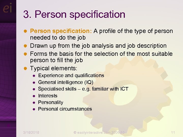 3. Person specification: A profile of the type of person needed to do the