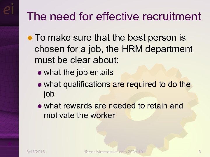 The need for effective recruitment ® To make sure that the best person is