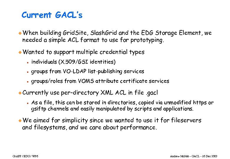 Current GACL’s u When building Grid. Site, Slash. Grid and the EDG Storage Element,