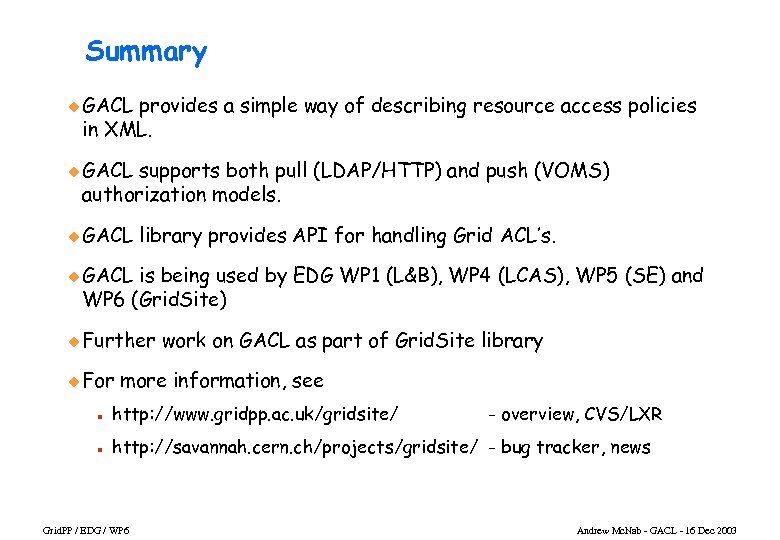 Summary u GACL provides a simple way of describing resource access policies in XML.