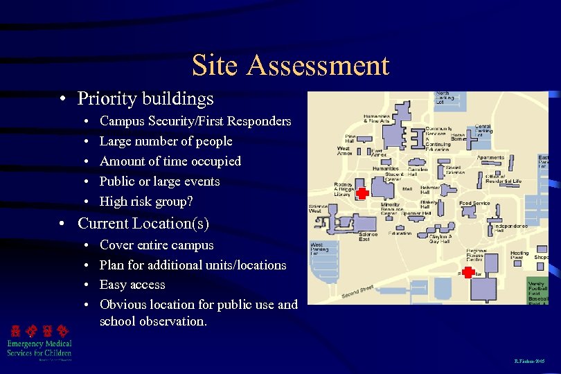 Site Assessment • Priority buildings • • • Campus Security/First Responders Large number of