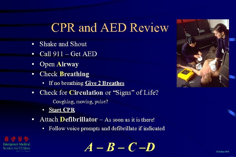 CPR and AED Review • • Shake and Shout Call 911 – Get AED