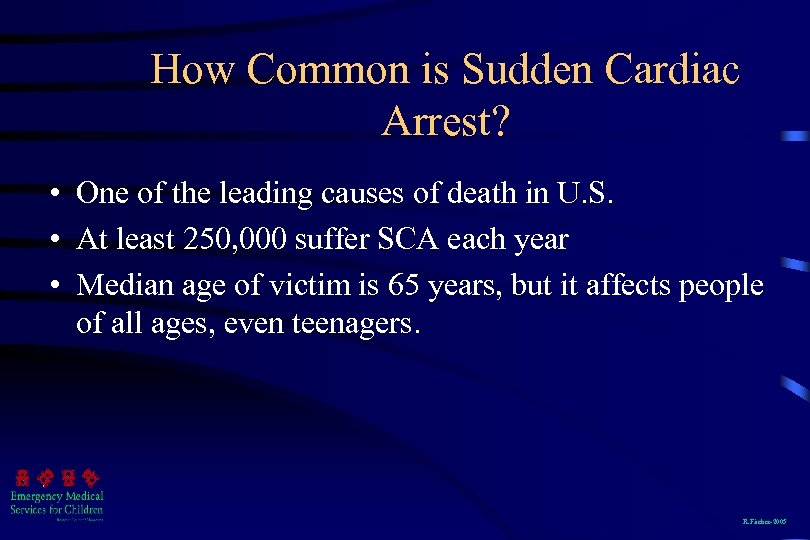 How Common is Sudden Cardiac Arrest? • One of the leading causes of death