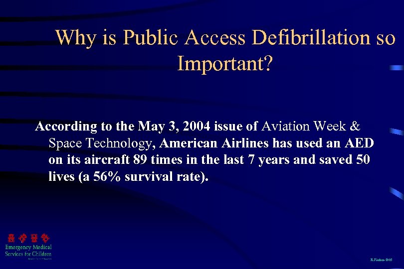 Why is Public Access Defibrillation so Important? According to the May 3, 2004 issue