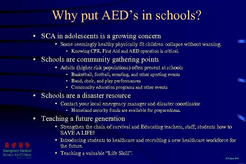 Why put AED’s in schools? • SCA in adolescents is a growing concern •