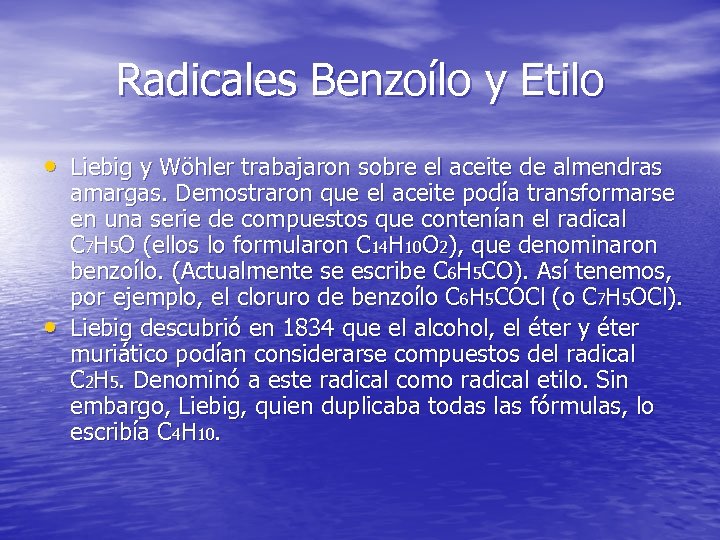 Radicales Benzoílo y Etilo • Liebig y Wöhler trabajaron sobre el aceite de almendras