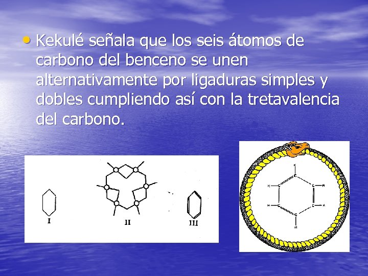  • Kekulé señala que los seis átomos de carbono del benceno se unen