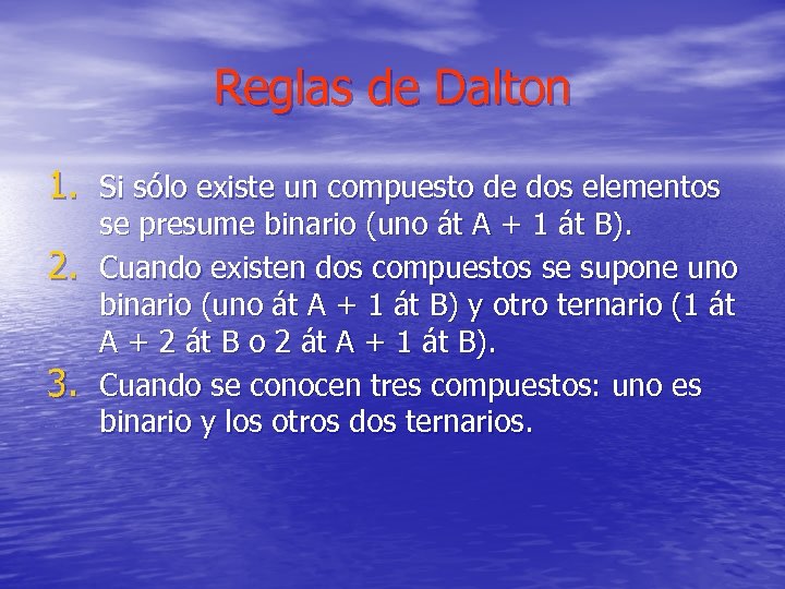 Reglas de Dalton 1. Si sólo existe un compuesto de dos elementos 2. 3.