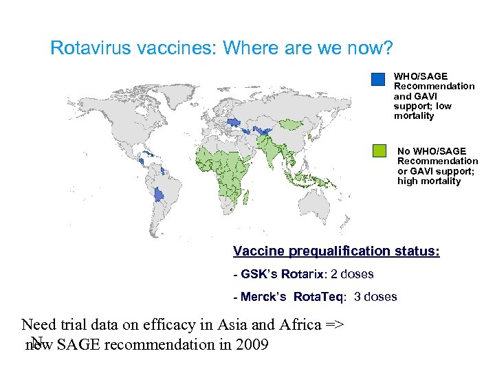 Rotavirus vaccines: Where are we now? WHO/SAGE Recommendation and GAVI support; low mortality No