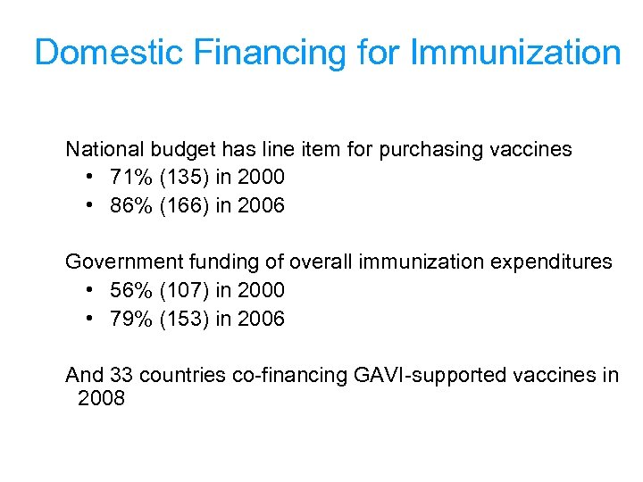 Domestic Financing for Immunization National budget has line item for purchasing vaccines • 71%