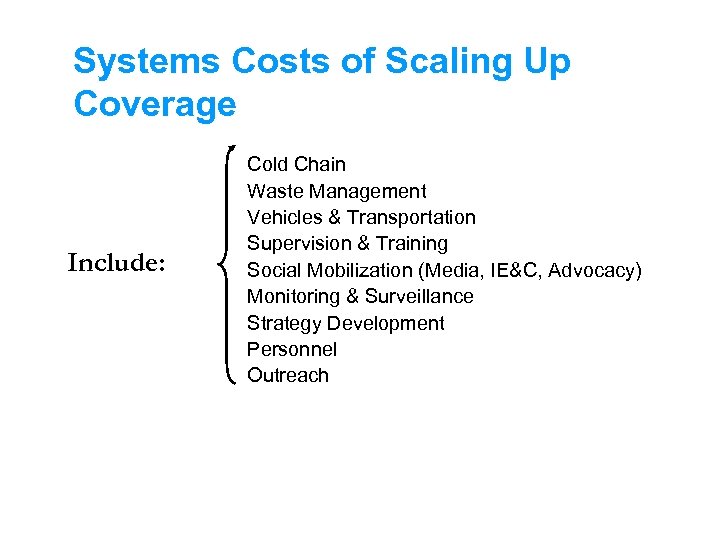 Systems Costs of Scaling Up Coverage Include: Cold Chain Waste Management Vehicles & Transportation