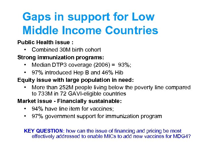 Gaps in support for Low Middle Income Countries Public Health issue : • Combined