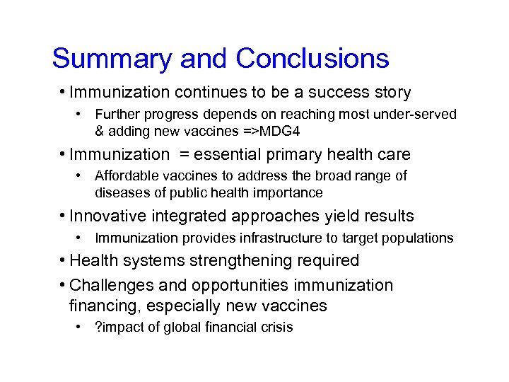 Summary and Conclusions • Immunization continues to be a success story • Further progress