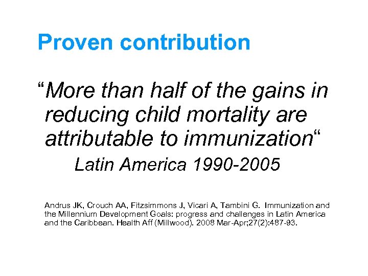Proven contribution “More than half of the gains in reducing child mortality are attributable