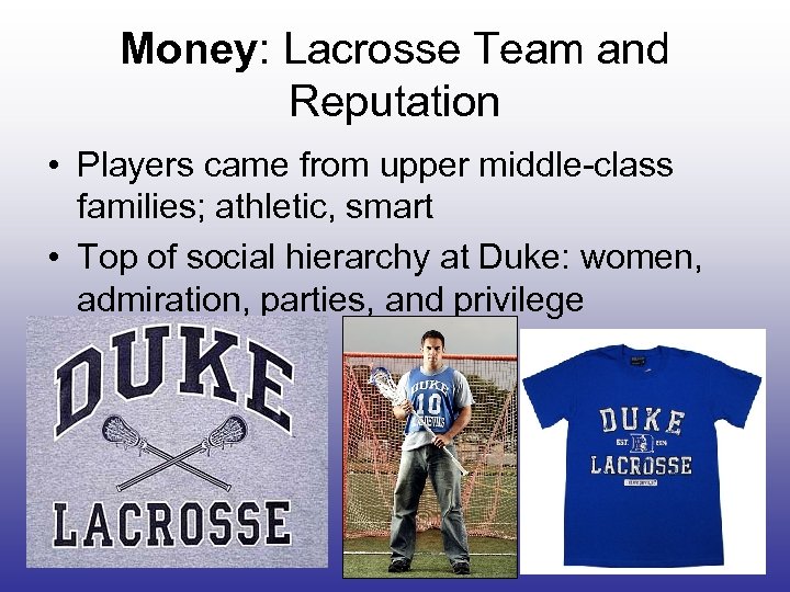 Money: Lacrosse Team and Reputation • Players came from upper middle-class families; athletic, smart