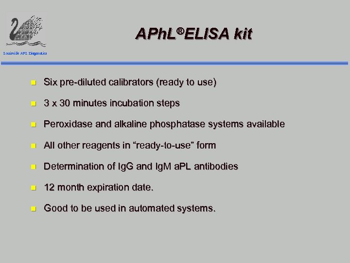 APh. L®ELISA kit Louisville APL Diagnostics n Six pre-diluted calibrators (ready to use) n