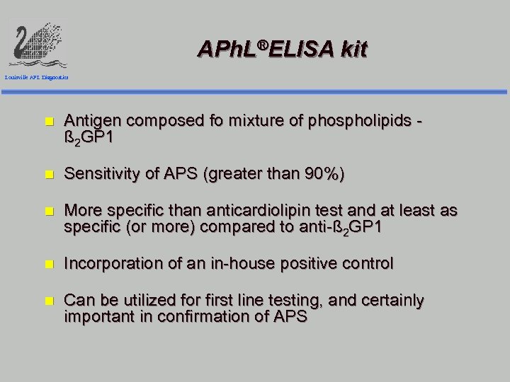 APh. L®ELISA kit Louisville APL Diagnostics n Antigen composed fo mixture of phospholipids ß