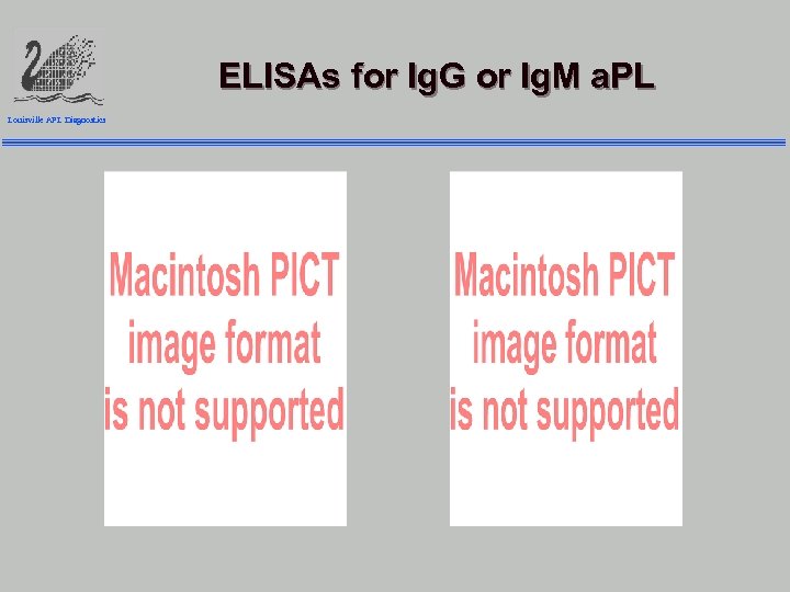 ELISAs for Ig. G or Ig. M a. PL Louisville APL Diagnostics 