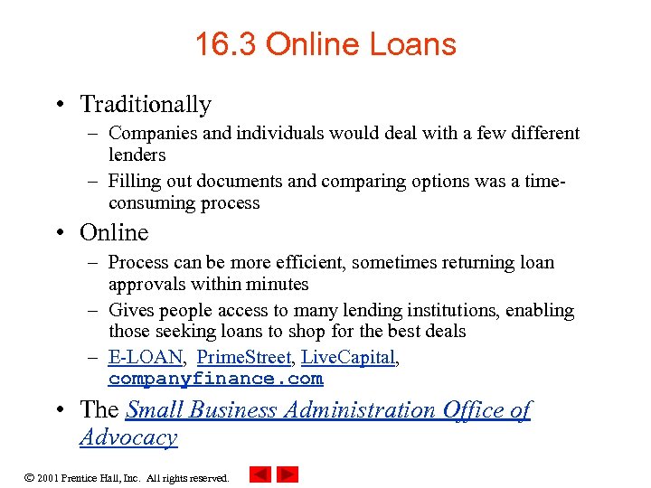 16. 3 Online Loans • Traditionally – Companies and individuals would deal with a