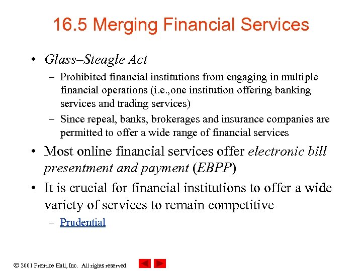 16. 5 Merging Financial Services • Glass–Steagle Act – Prohibited financial institutions from engaging