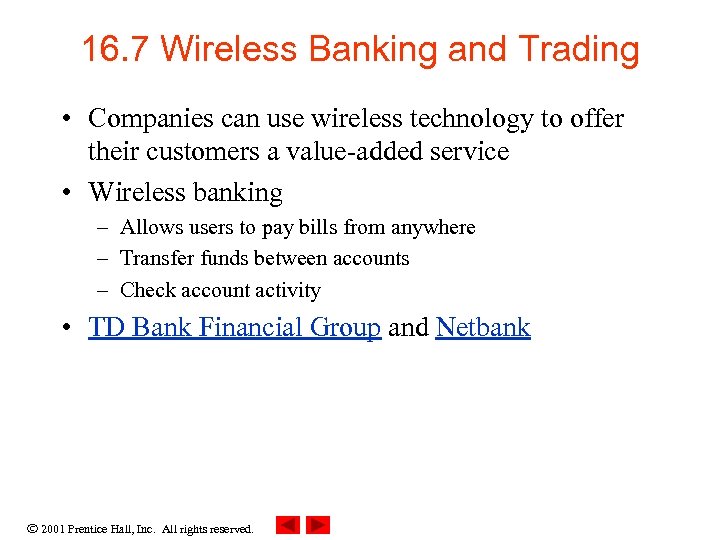 16. 7 Wireless Banking and Trading • Companies can use wireless technology to offer