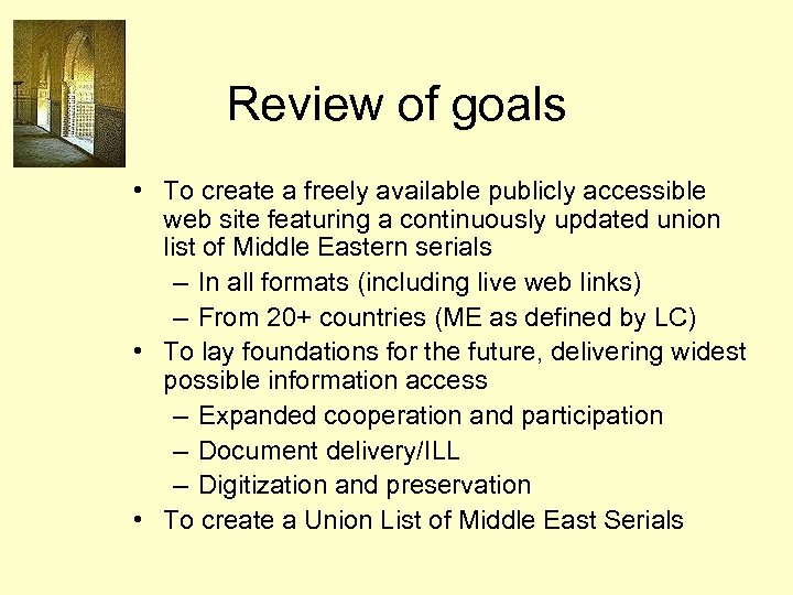 Review of goals • To create a freely available publicly accessible web site featuring