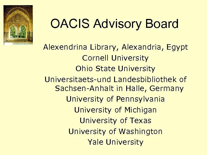OACIS Advisory Board Alexendrina Library, Alexandria, Egypt Cornell University Ohio State University Universitaets-und Landesbibliothek