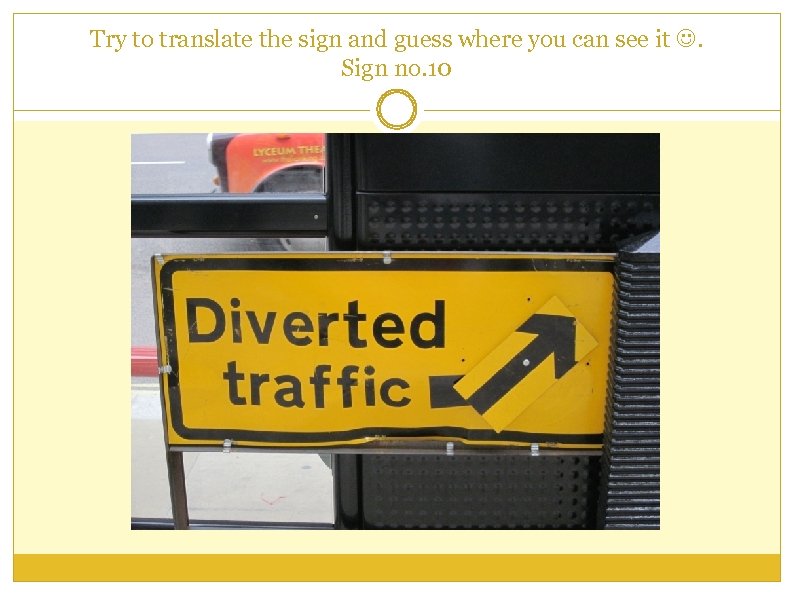 Try to translate the sign and guess where you can see it . Sign