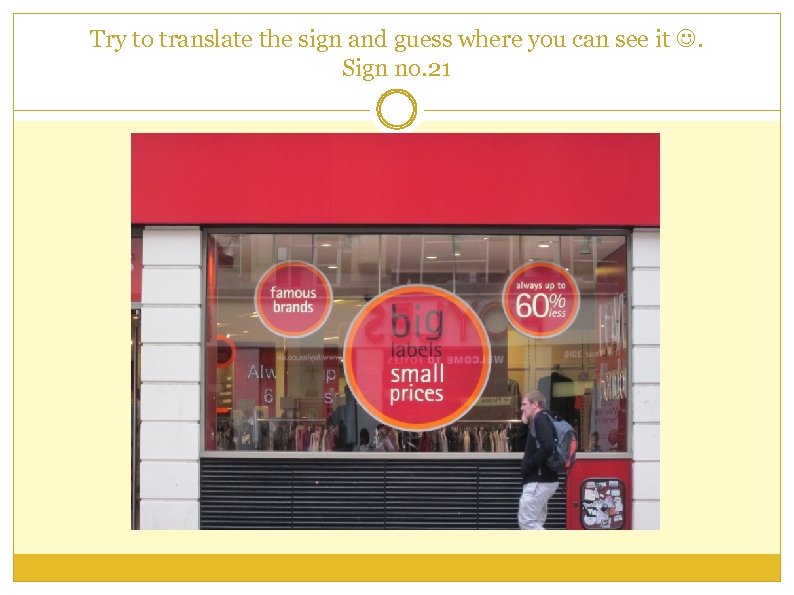 Try to translate the sign and guess where you can see it . Sign