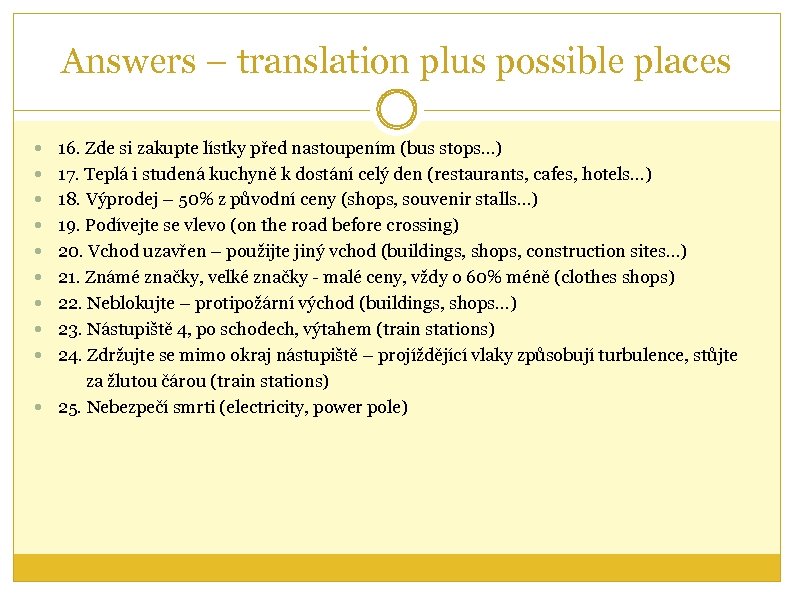 Answers – translation plus possible places 16. Zde si zakupte lístky před nastoupením (bus