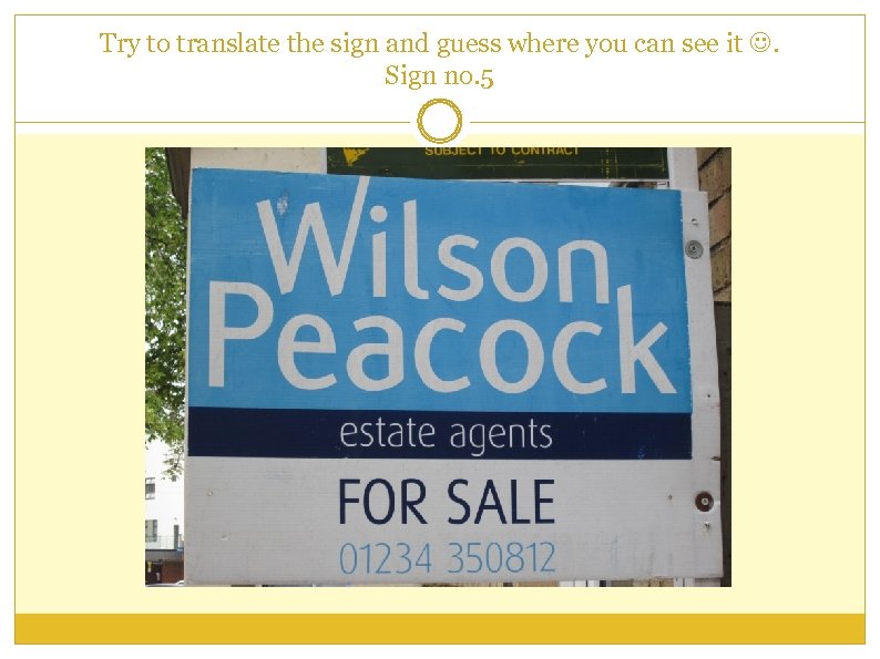 Try to translate the sign and guess where you can see it . Sign