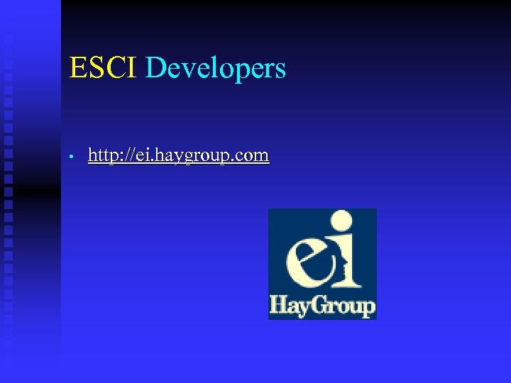 ESCI Developers • http: //ei. haygroup. com 