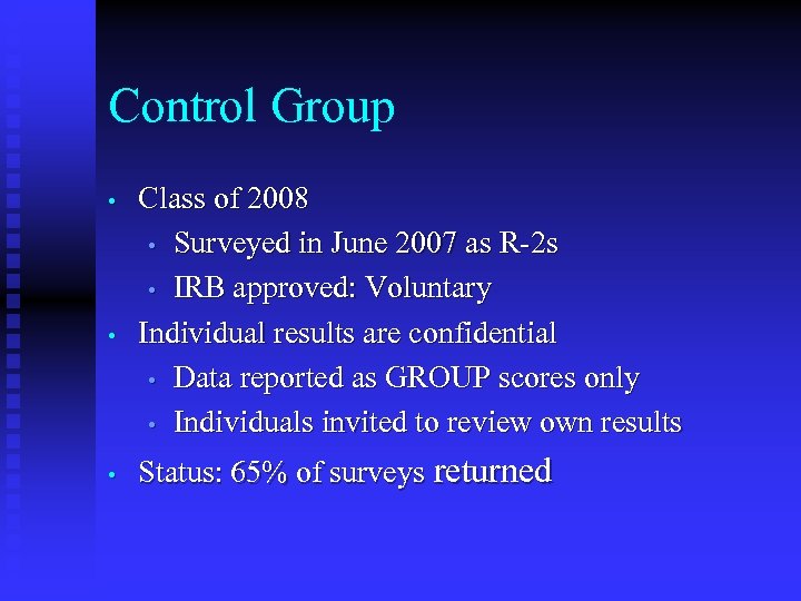 Control Group • • • Class of 2008 • Surveyed in June 2007 as