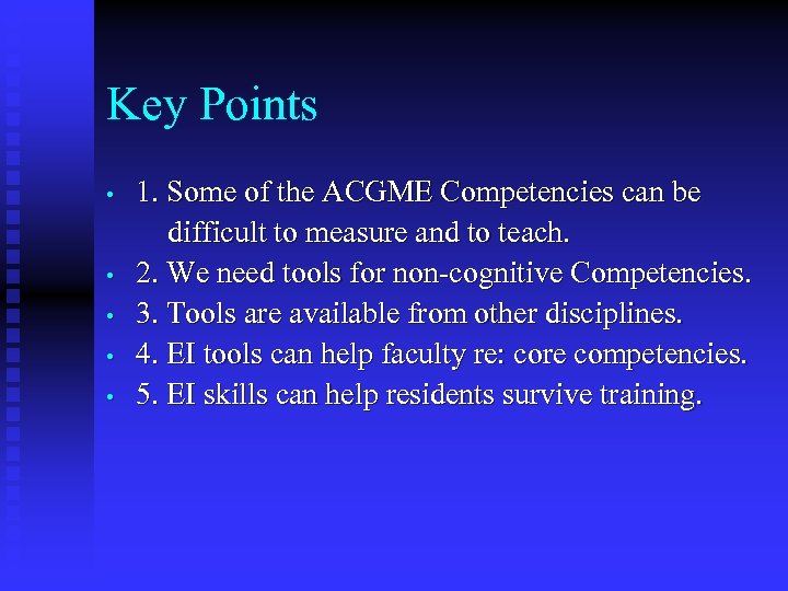 Key Points • • • 1. Some of the ACGME Competencies can be difficult