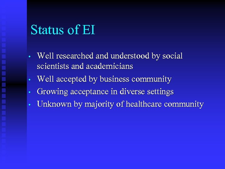 Status of EI • • Well researched and understood by social scientists and academicians