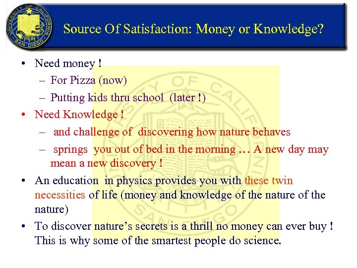 Source Of Satisfaction: Money or Knowledge? • Need money ! – For Pizza (now)
