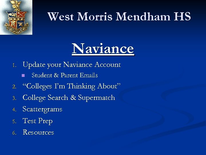 West Morris Mendham HS Naviance 1. Update your Naviance Account n 2. 3. 4.