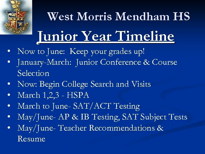 West Morris Mendham HS Junior Year Timeline • Now to June: Keep your grades