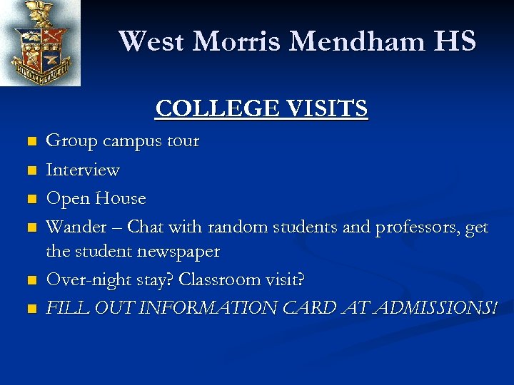 West Morris Mendham HS COLLEGE VISITS n n n Group campus tour Interview Open