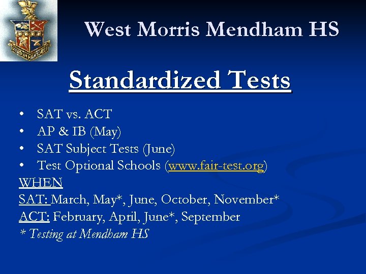 West Morris Mendham HS Standardized Tests • SAT vs. ACT • AP & IB