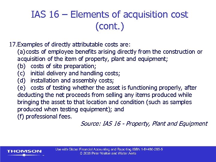 IAS 16 – Elements of acquisition cost (cont. ) 17. Examples of directly attributable